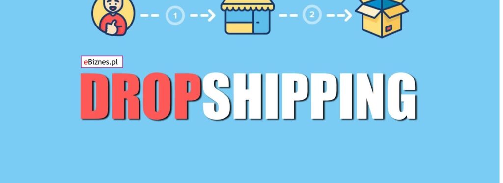 Co to jest Dropshipping, na czym polega Dropshipping w Sklepie Internetowym, czy to się opłaca?