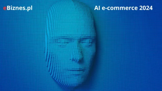 Sztuczna inteligencja (AI) w branży e-commerce w 2024 roku!