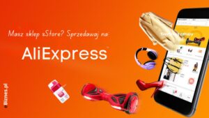 Jak skutecznie sprzedawać na AliExpress, prowadząc własny sklep internetowy?