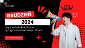 Ulepszenia i aktualizacje oprogramowania sklepu sStore – grudzień 2024