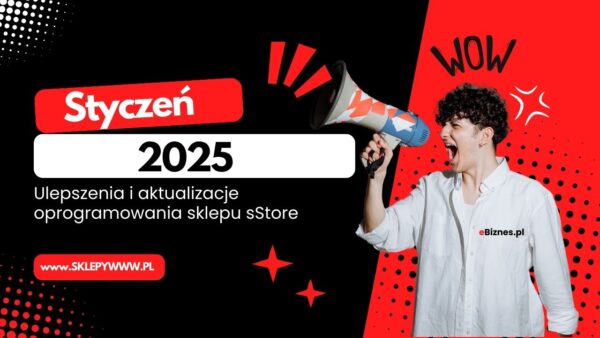 Ulepszenia i aktualizacje oprogramowania sklepu sStore – styczeń 2025