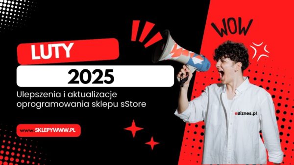 Ulepszenia i aktualizacje oprogramowania sklepu sStore – luty 2025