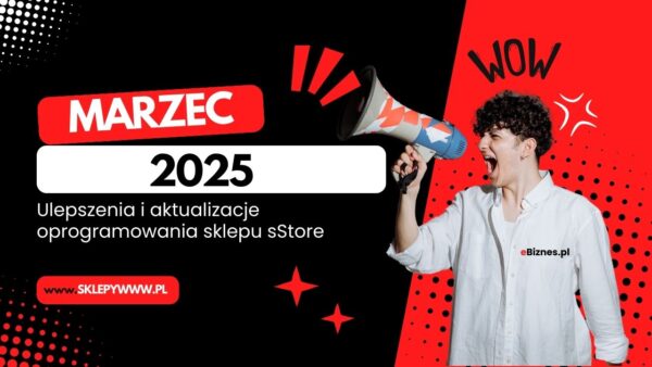 Ulepszenia i aktualizacje oprogramowania sklepu sStore – marzec 2025