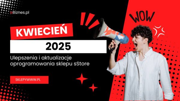 Ulepszenia i aktualizacje oprogramowania sklepu sStore – kwiecień 2025