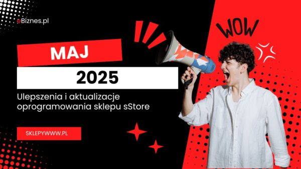 Ulepszenia i aktualizacje oprogramowania sklepu sStore – maj 2025